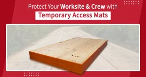 Protect Your Worksite With Temporary Access Mats